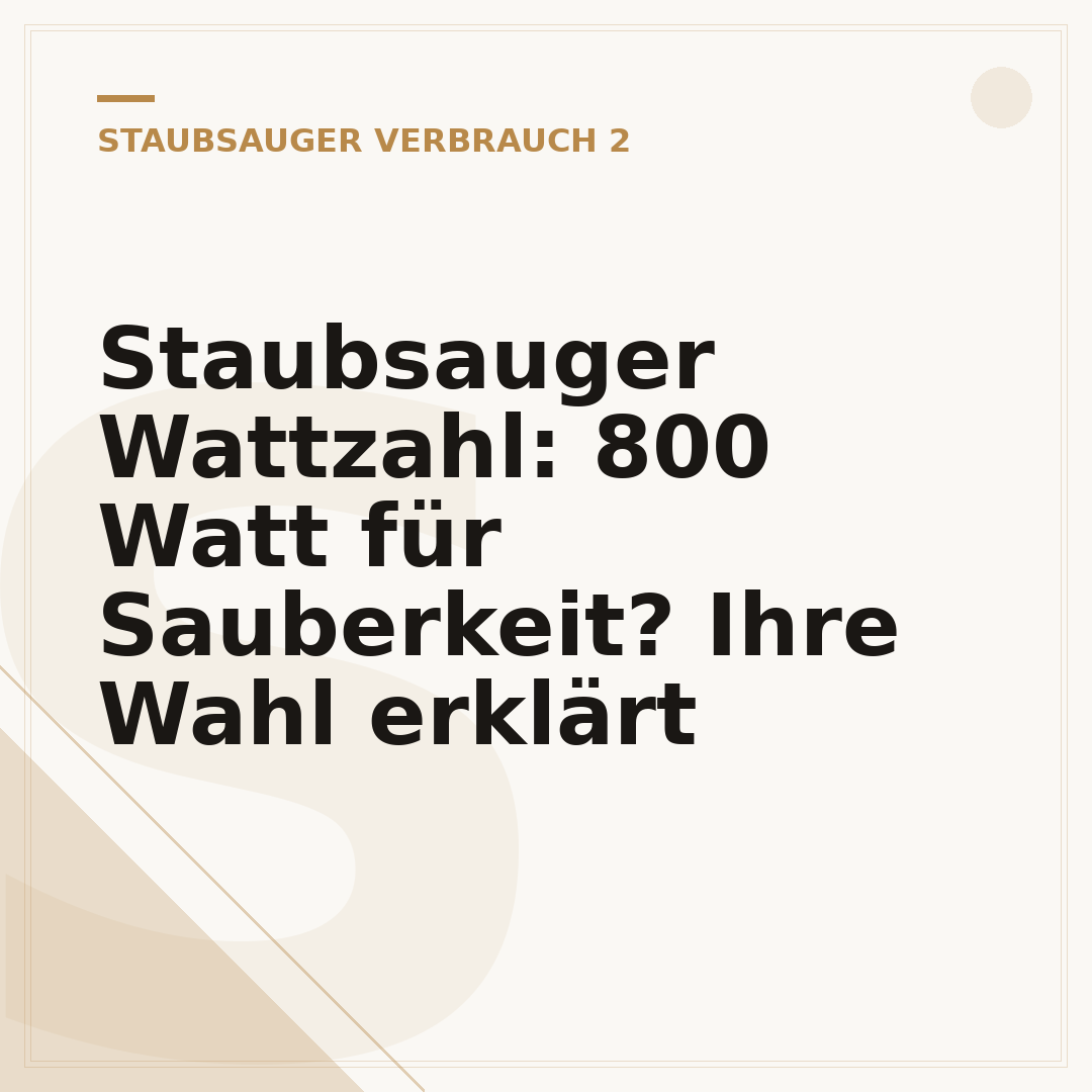 Staubsauger Wattzahl: 800 Watt für Sauberkeit? Ihre Wahl erklärt