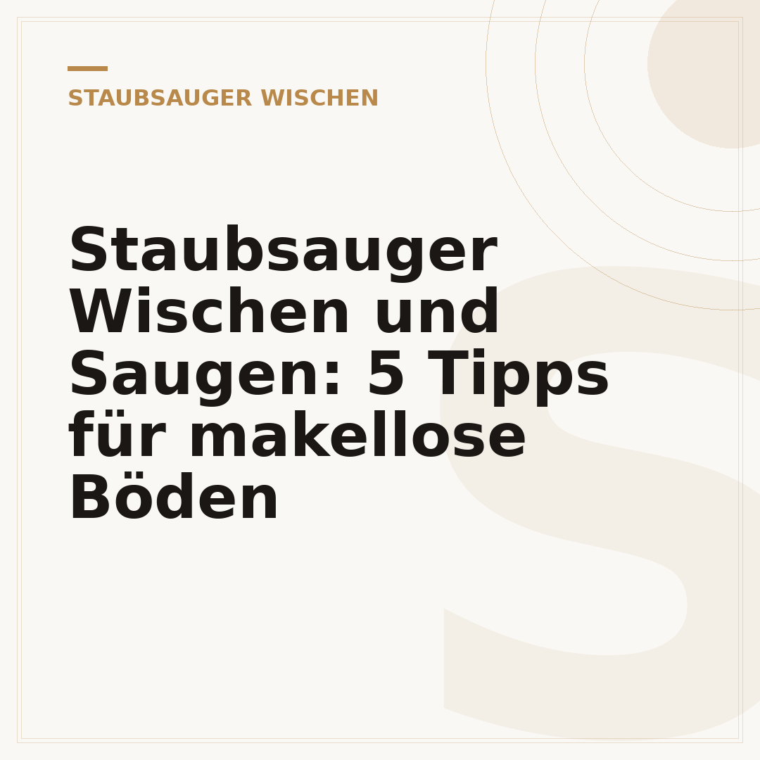 Staubsauger Wischen und Saugen: 5 Tipps für makellose Böden