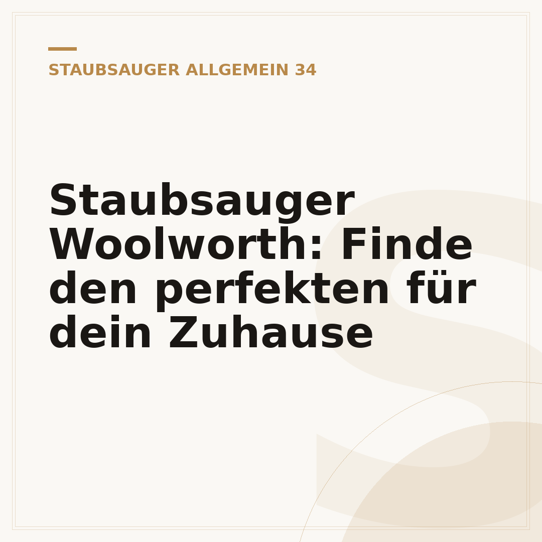 Staubsauger Woolworth: Finde den perfekten für dein Zuhause