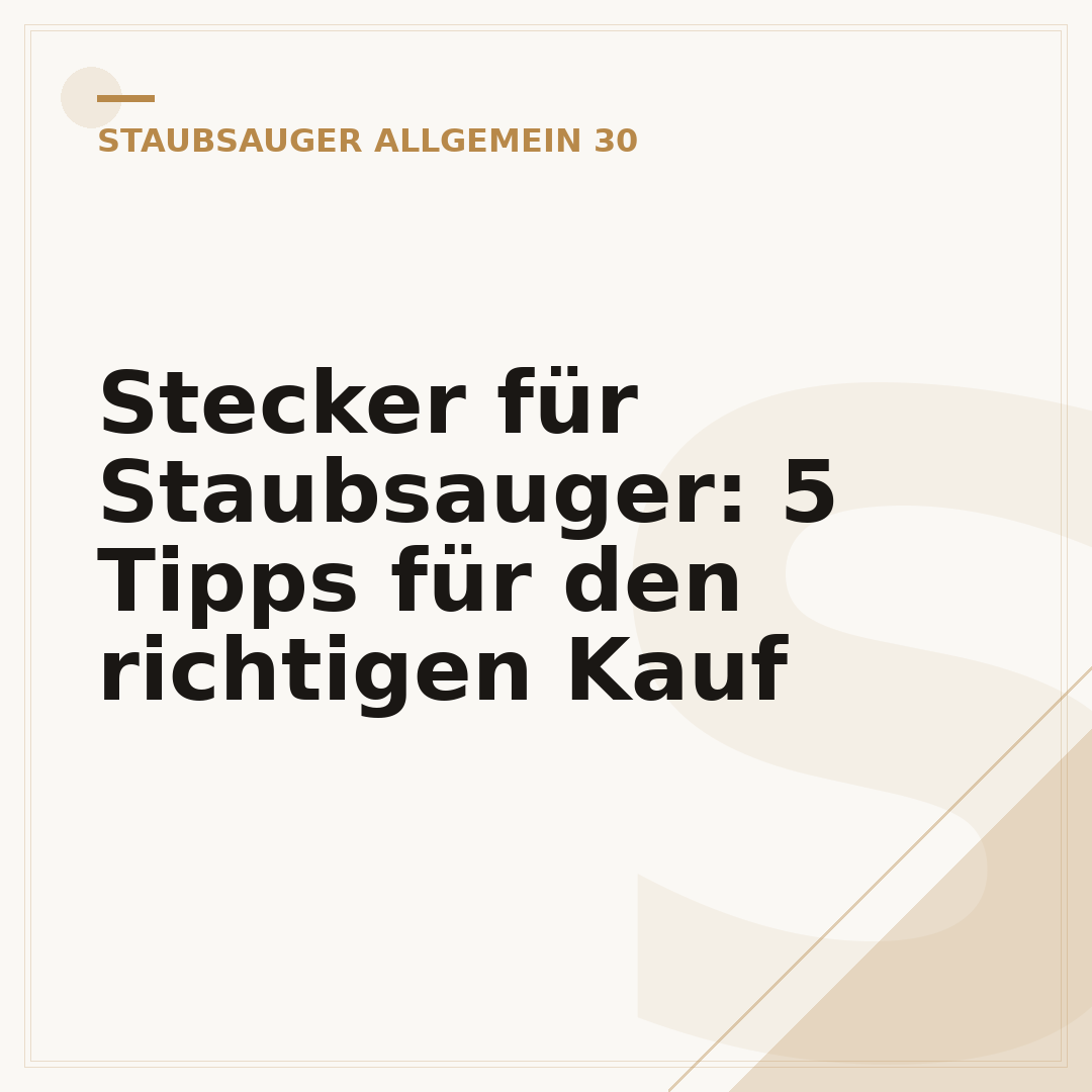 Stecker für Staubsauger: 5 Tipps für den richtigen Kauf