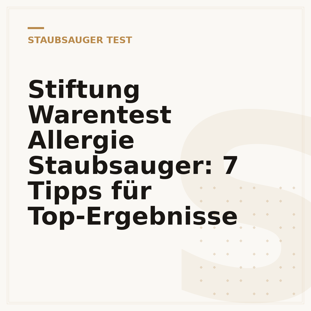 Stiftung Warentest Allergie Staubsauger: 7 Tipps für Top-Ergebnisse