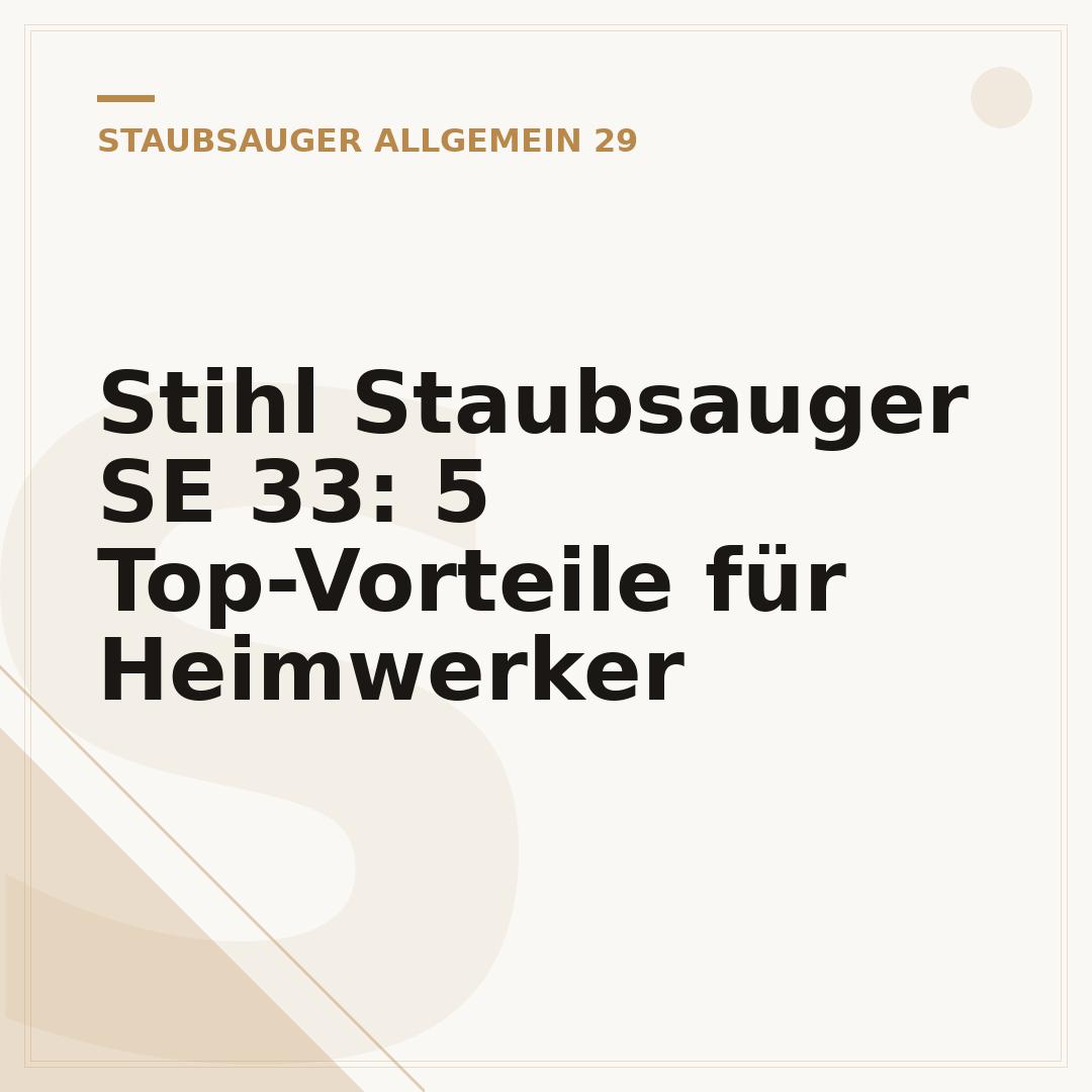 Stihl Staubsauger SE 33: 5 Top-Vorteile für Heimwerker