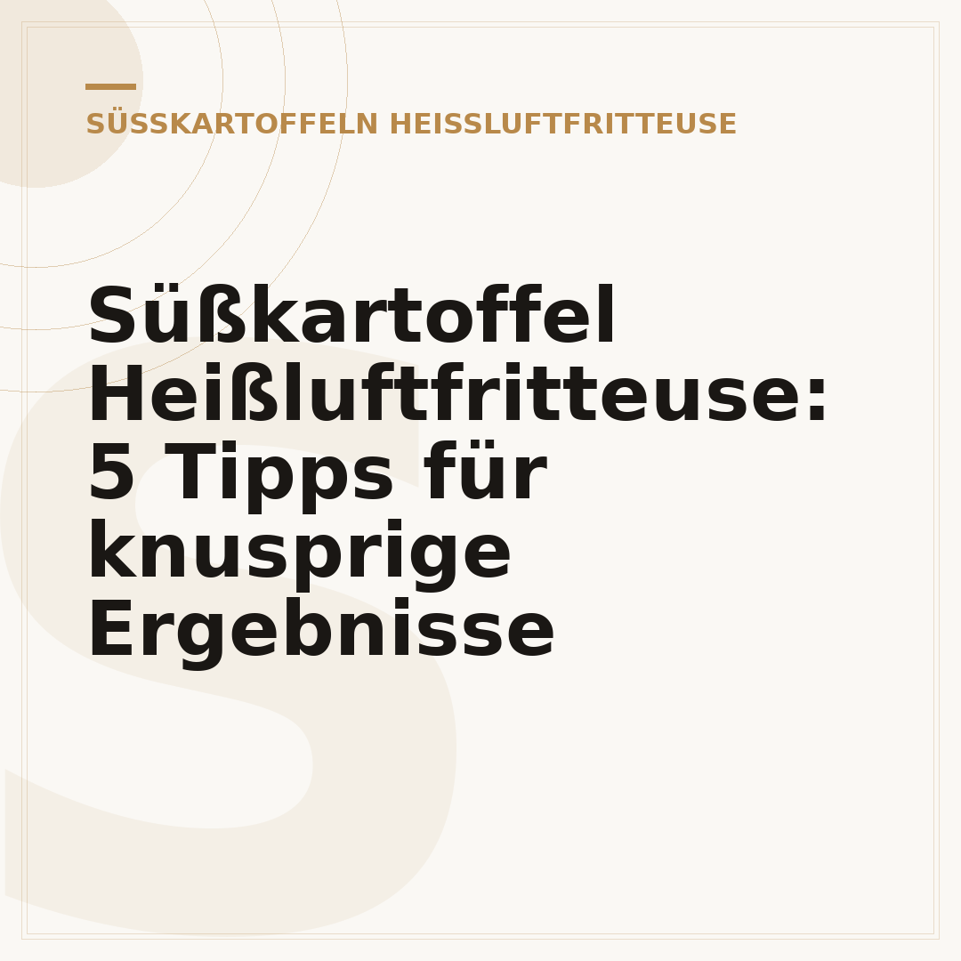 Süßkartoffel Heißluftfritteuse: 5 Tipps für knusprige Ergebnisse