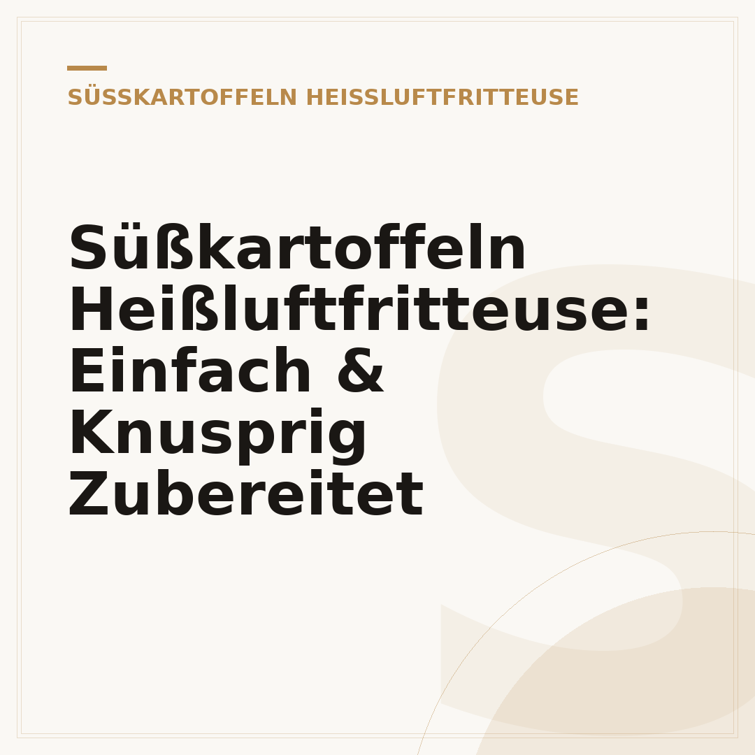 Süßkartoffeln Heißluftfritteuse: Einfach & Knusprig Zubereitet