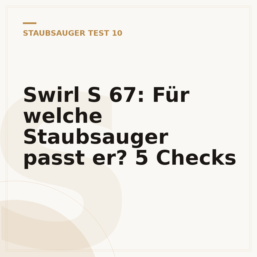 Swirl S 67: Für welche Staubsauger passt er? 5 Checks