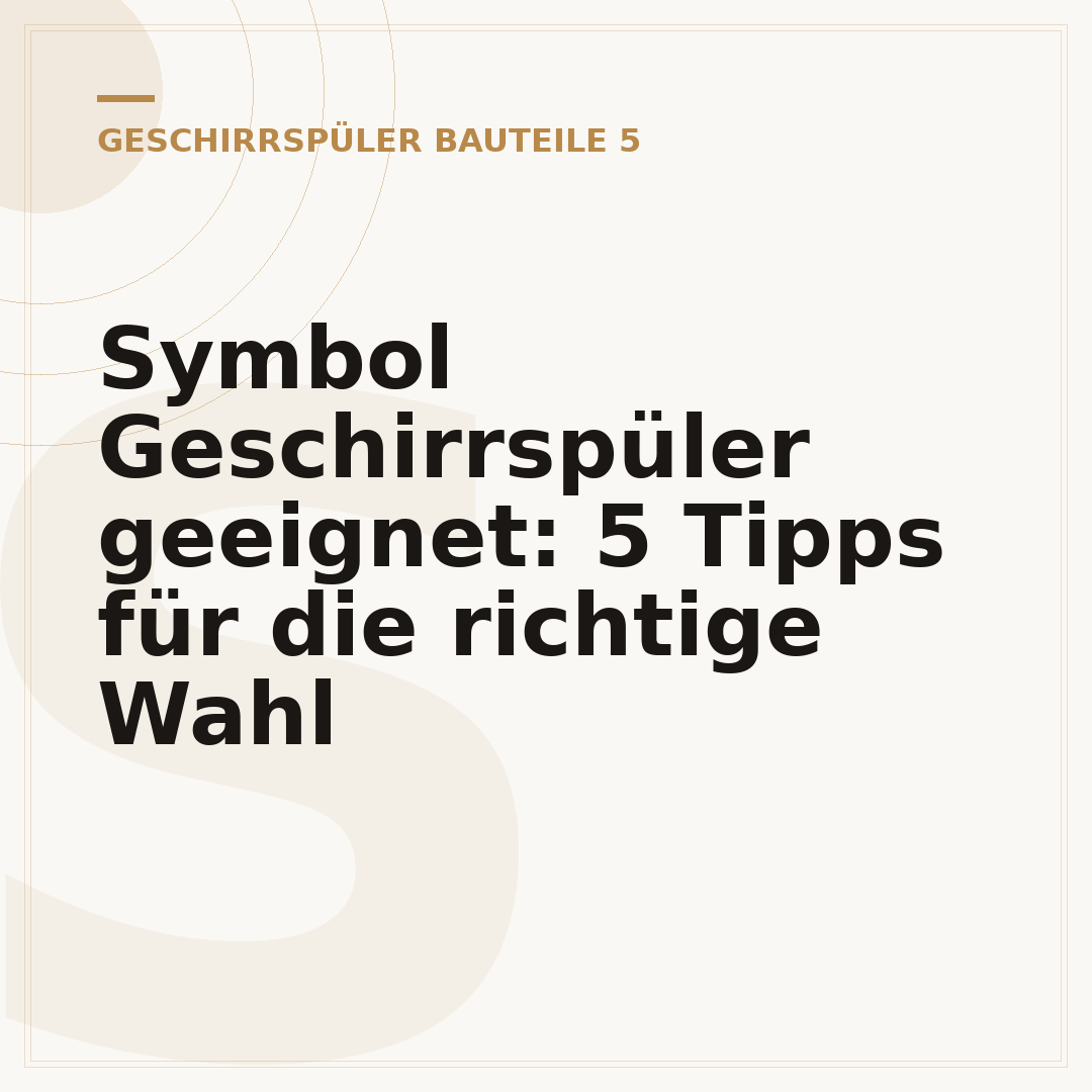 Symbol Geschirrspüler geeignet: 5 Tipps für die richtige Wahl