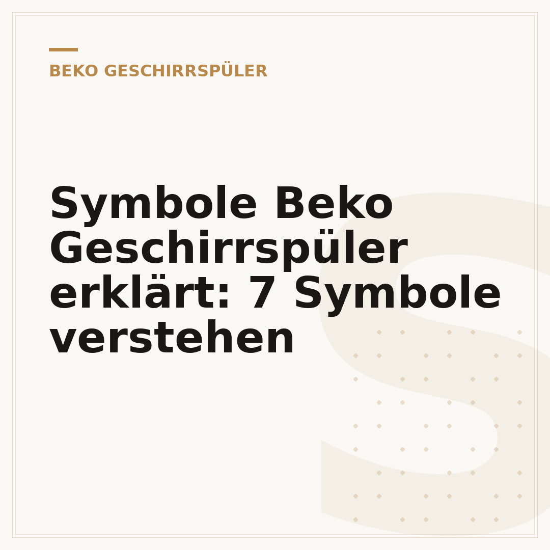 Symbole Beko Geschirrspüler erklärt: 7 Symbole verstehen