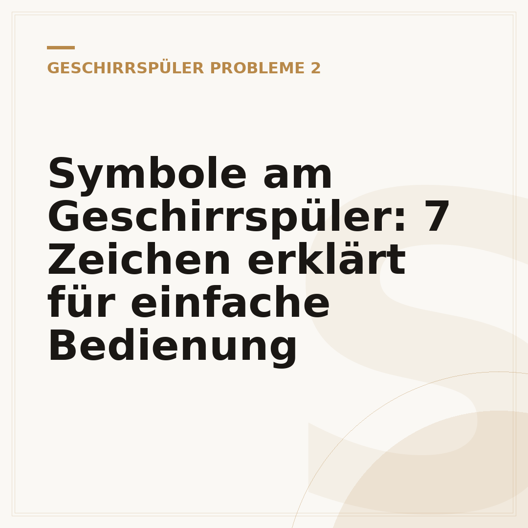 Symbole am Geschirrspüler: 7 Zeichen erklärt für einfache Bedienung