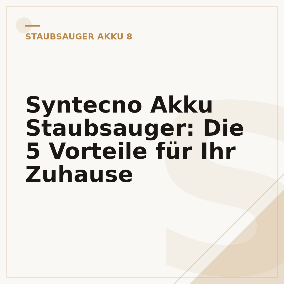 Syntecno Akku Staubsauger: Die 5 Vorteile für Ihr Zuhause