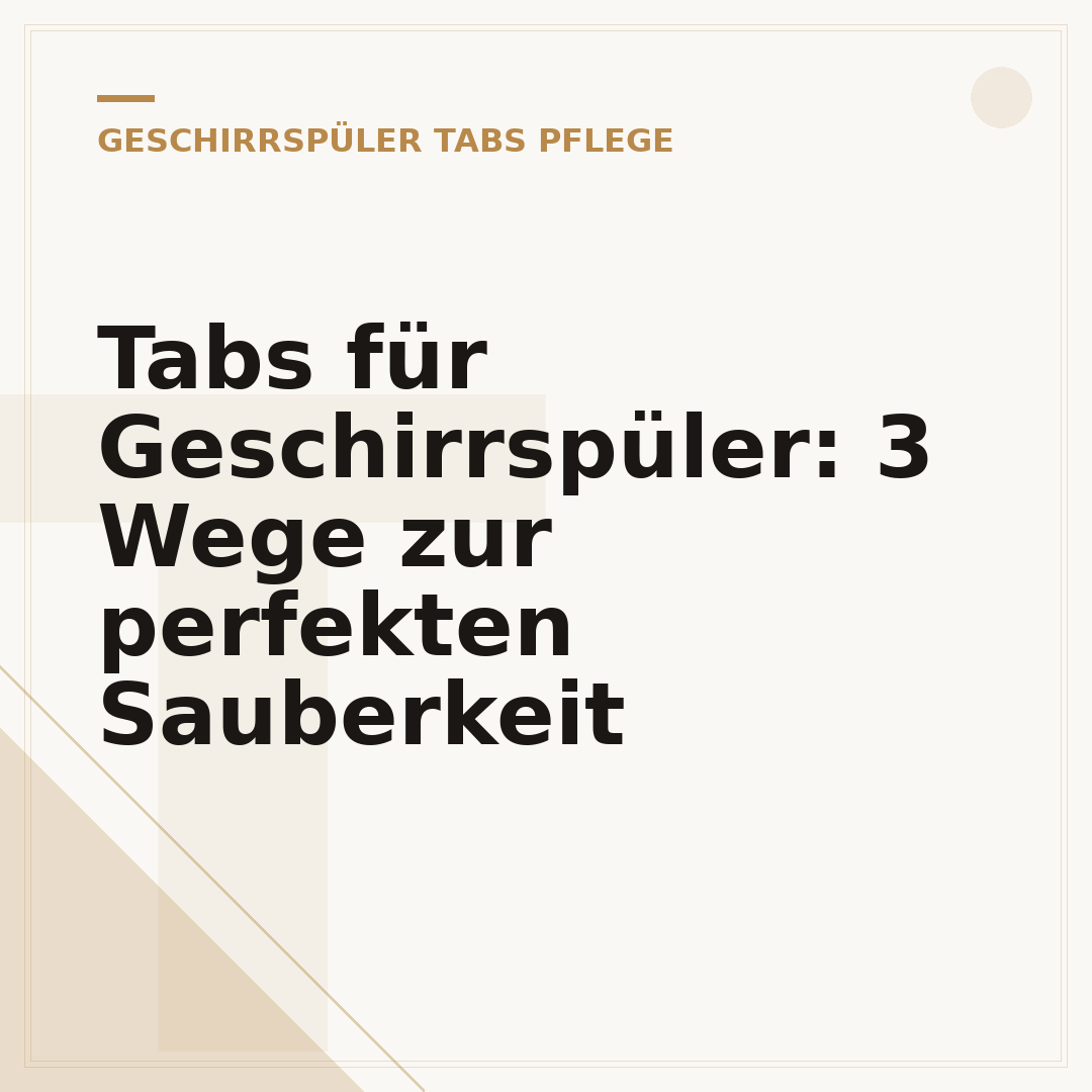 Tabs für Geschirrspüler: 3 Wege zur perfekten Sauberkeit