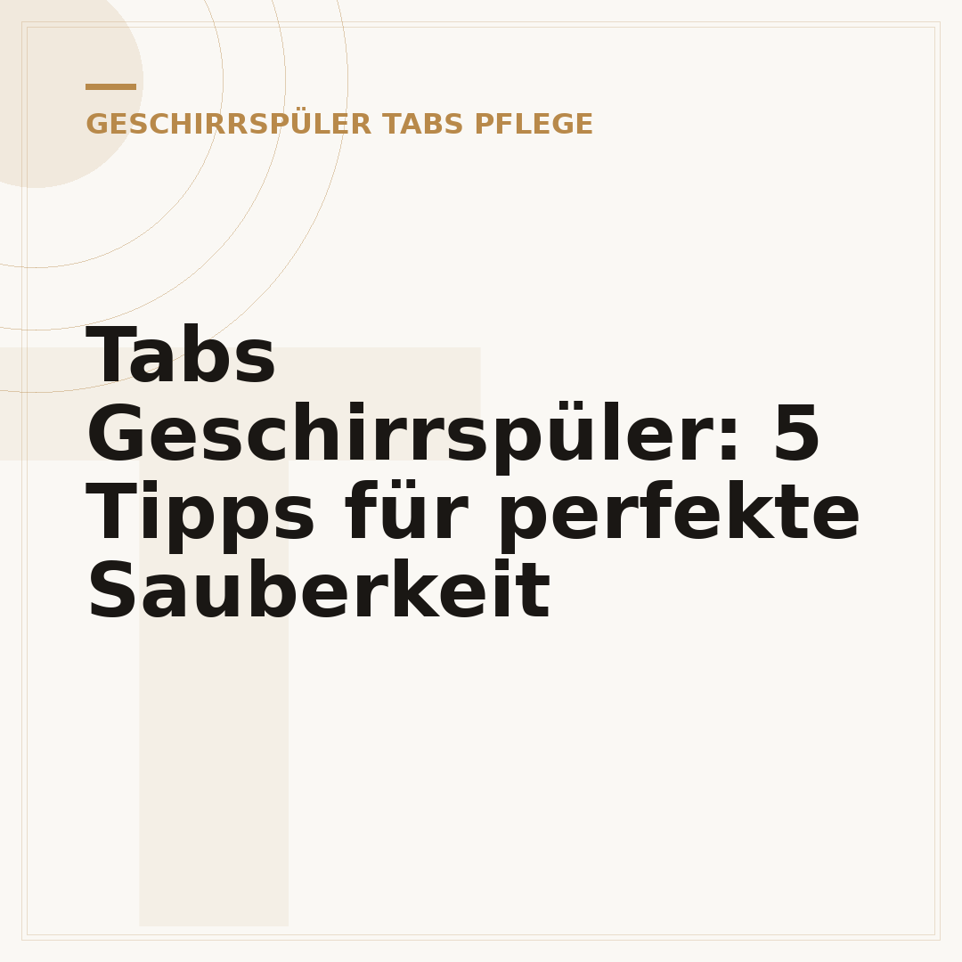 Tabs Geschirrspüler: 5 Tipps für perfekte Sauberkeit