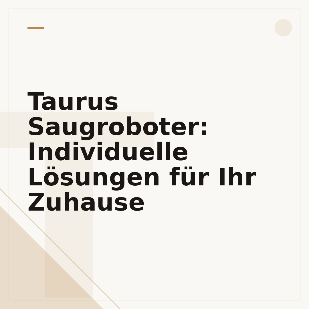 Taurus Saugroboter: Individuelle Lösungen für Ihr Zuhause