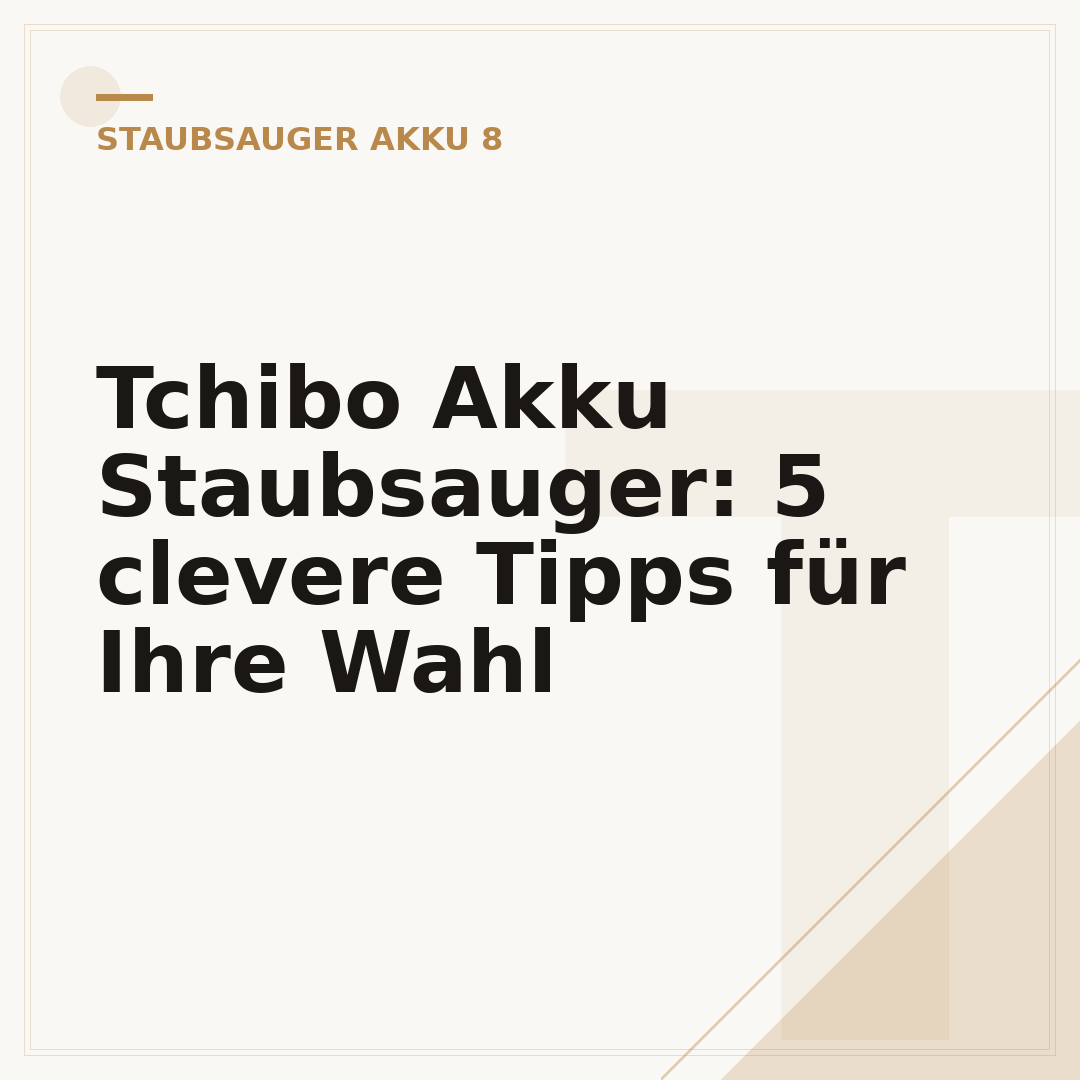 Tchibo Akku Staubsauger: 5 clevere Tipps für Ihre Wahl