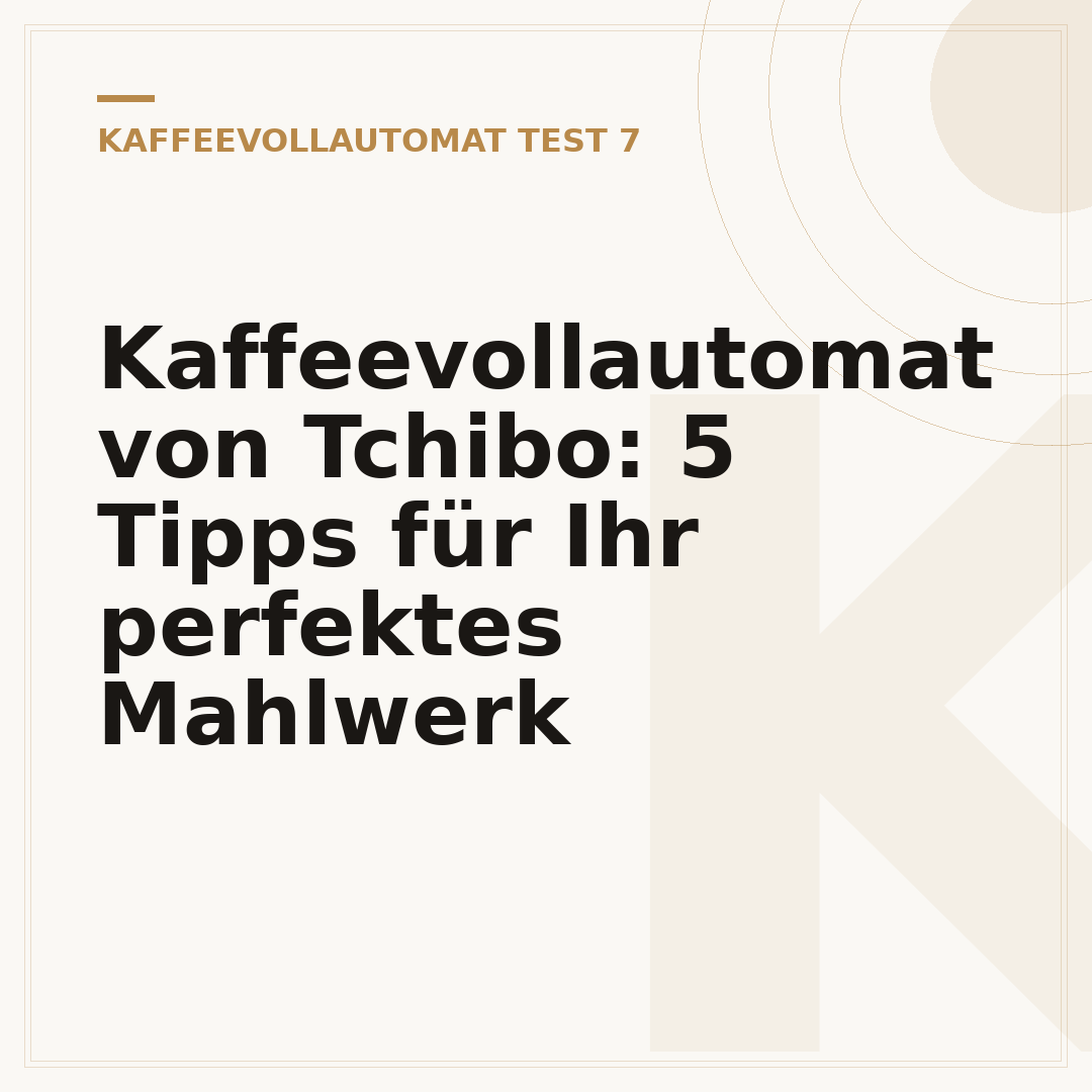 Kaffeevollautomat von Tchibo: 5 Tipps für Ihr perfektes Mahlwerk