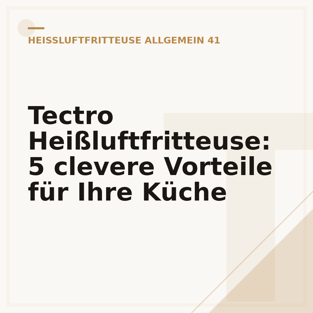 Tectro Heißluftfritteuse: 5 clevere Vorteile für Ihre Küche