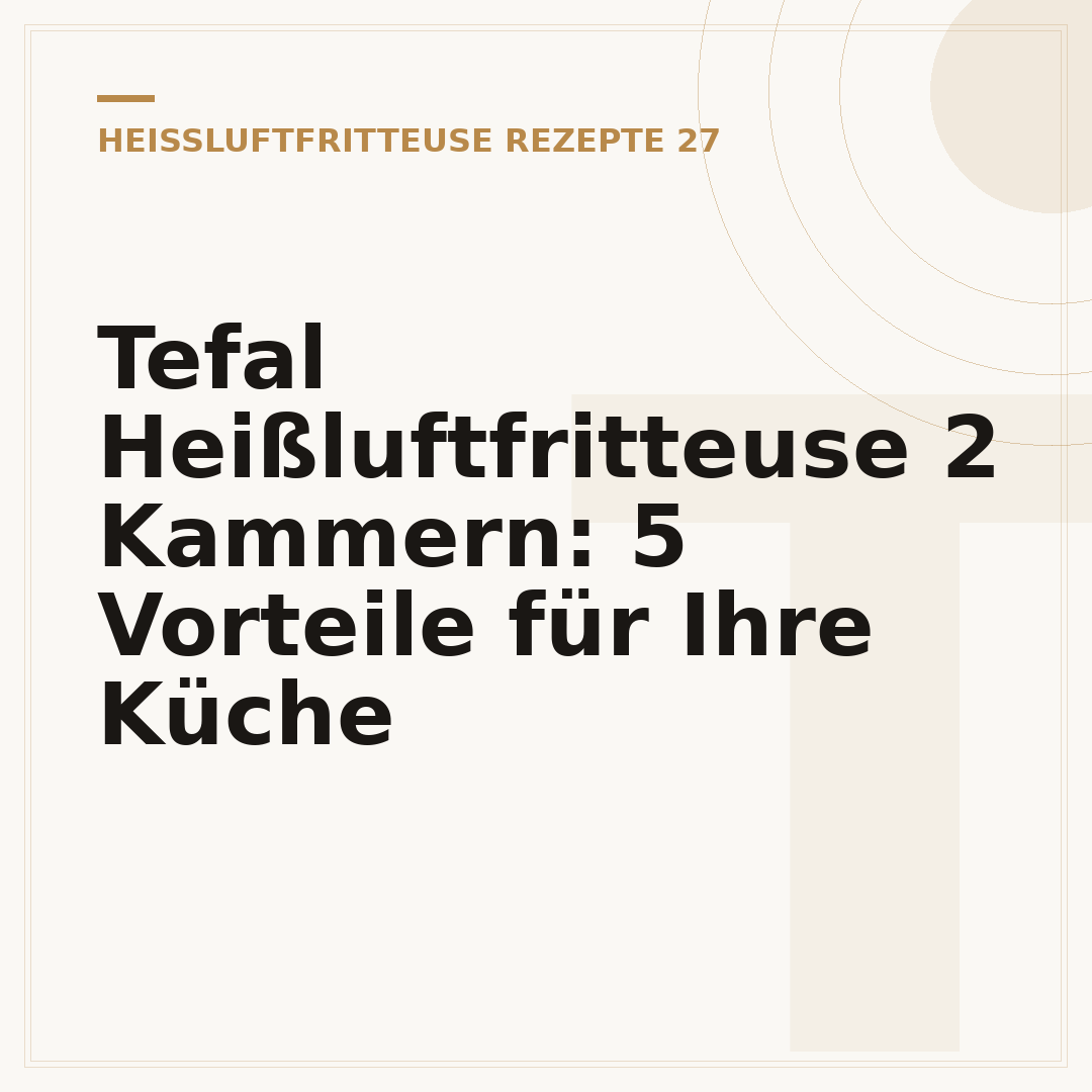 Tefal Heißluftfritteuse 2 Kammern: 5 Vorteile für Ihre Küche