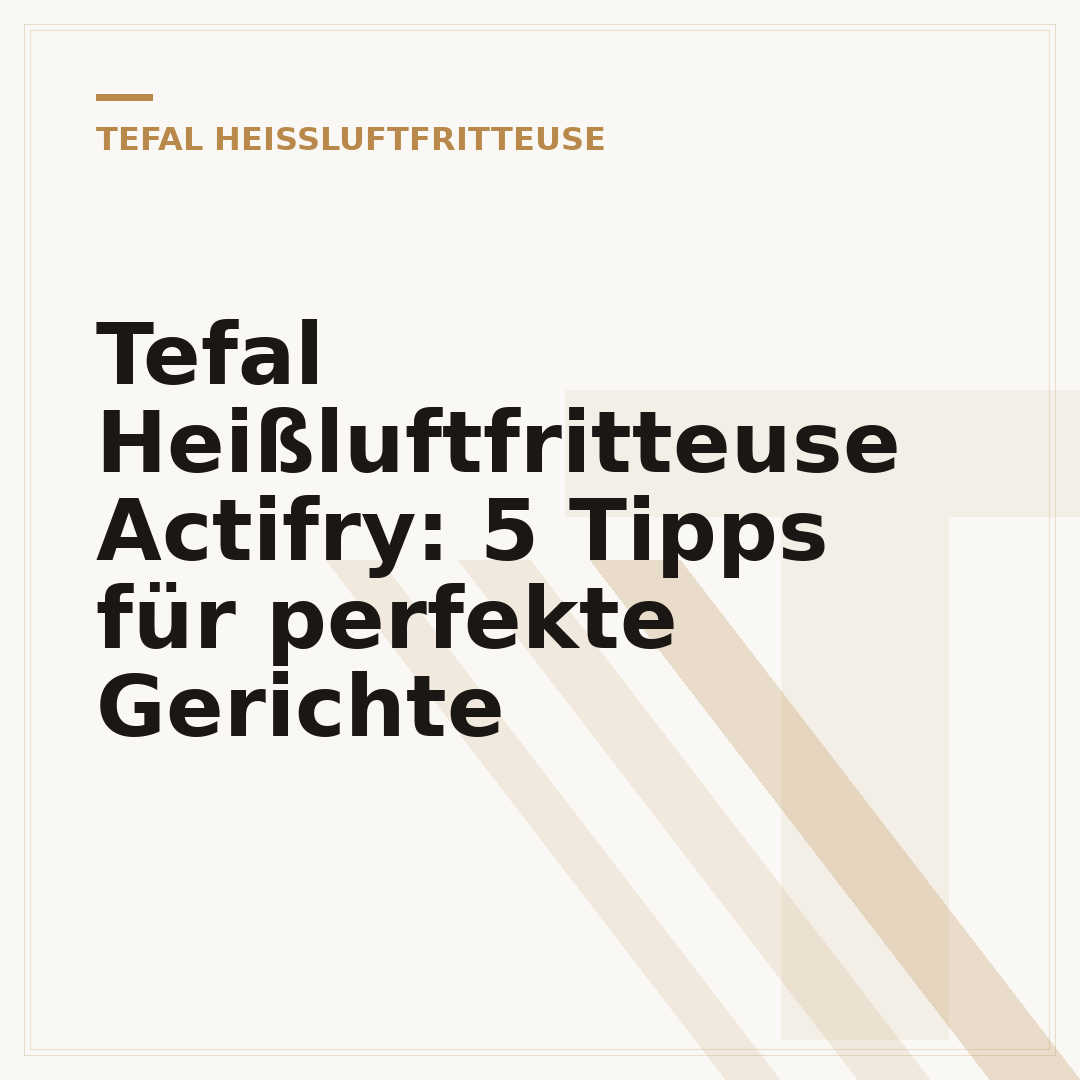 Tefal Heißluftfritteuse Actifry: 5 Tipps für perfekte Gerichte