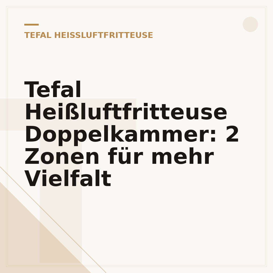 Tefal Heißluftfritteuse Doppelkammer: 2 Zonen für mehr Vielfalt