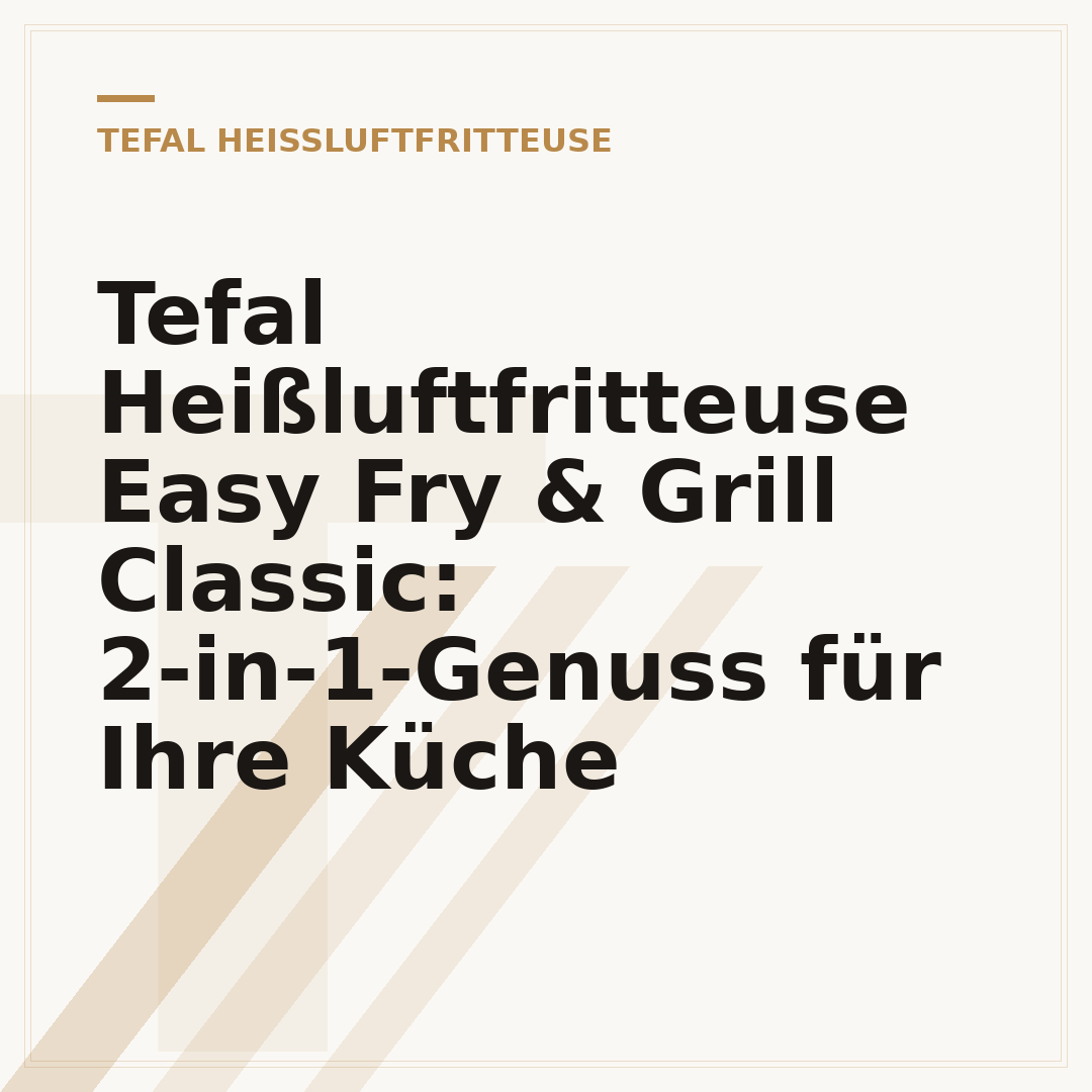 Tefal Heißluftfritteuse Easy Fry & Grill Classic: 2-in-1-Genuss für Ihre Küche