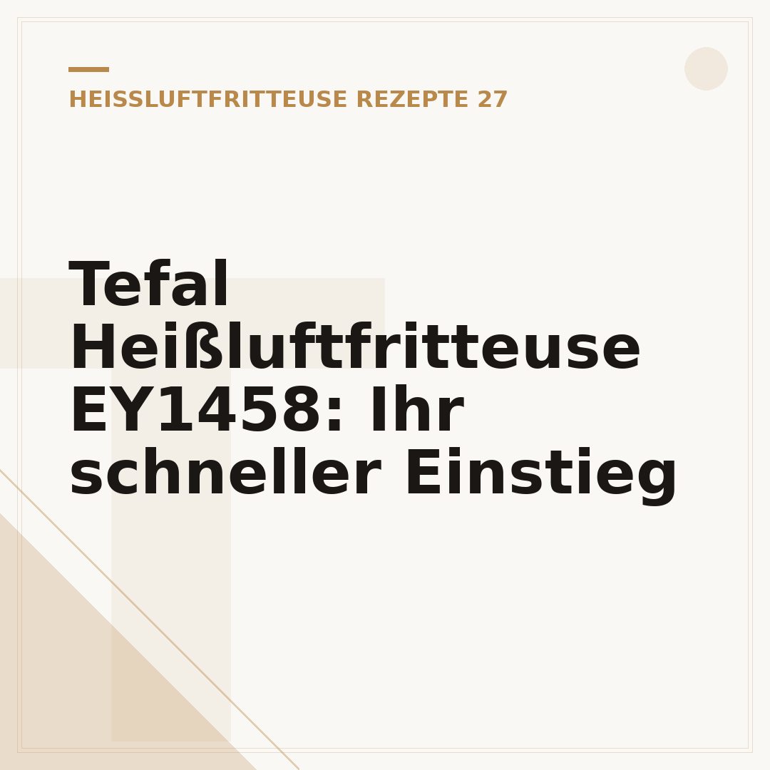 Tefal Heißluftfritteuse EY1458: Ihr schneller Einstieg