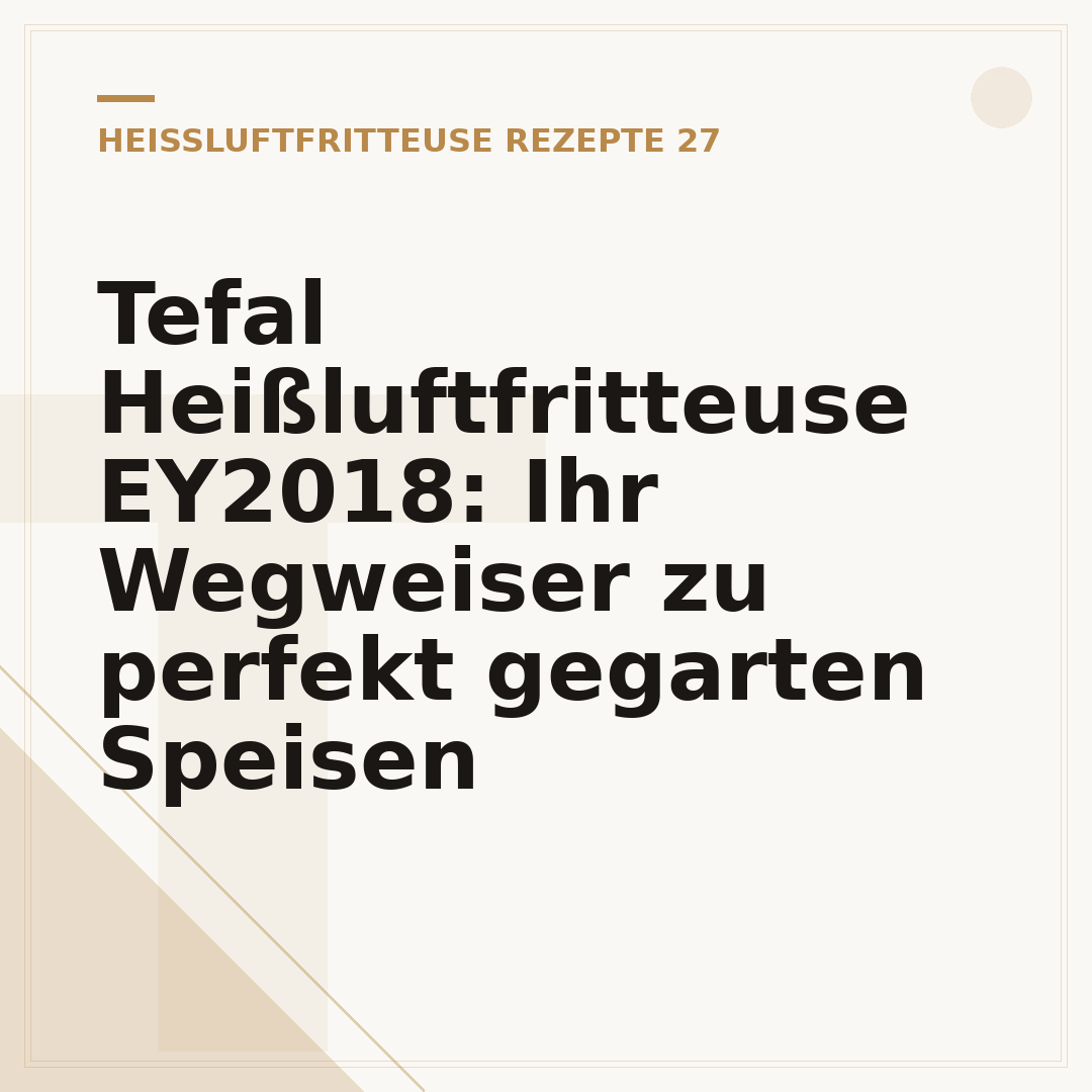 Tefal Heißluftfritteuse EY2018: Ihr Wegweiser zu perfekt gegarten Speisen