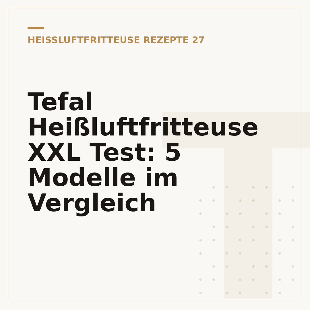 Tefal Heißluftfritteuse XXL Test: 5 Modelle im Vergleich