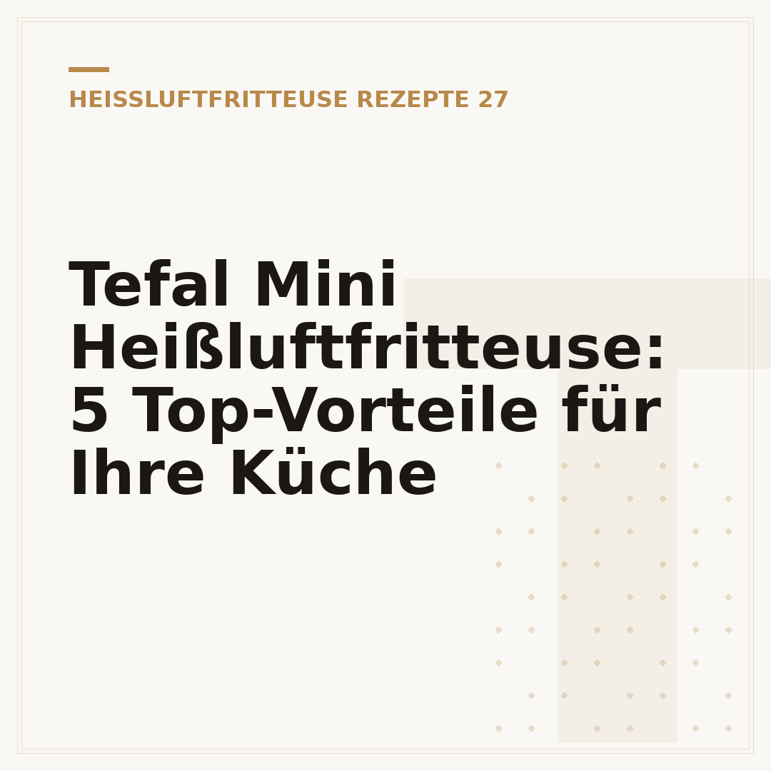 Tefal Mini Heißluftfritteuse: 5 Top-Vorteile für Ihre Küche