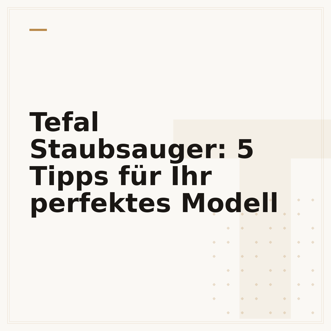 Tefal Staubsauger: 5 Tipps für Ihr perfektes Modell