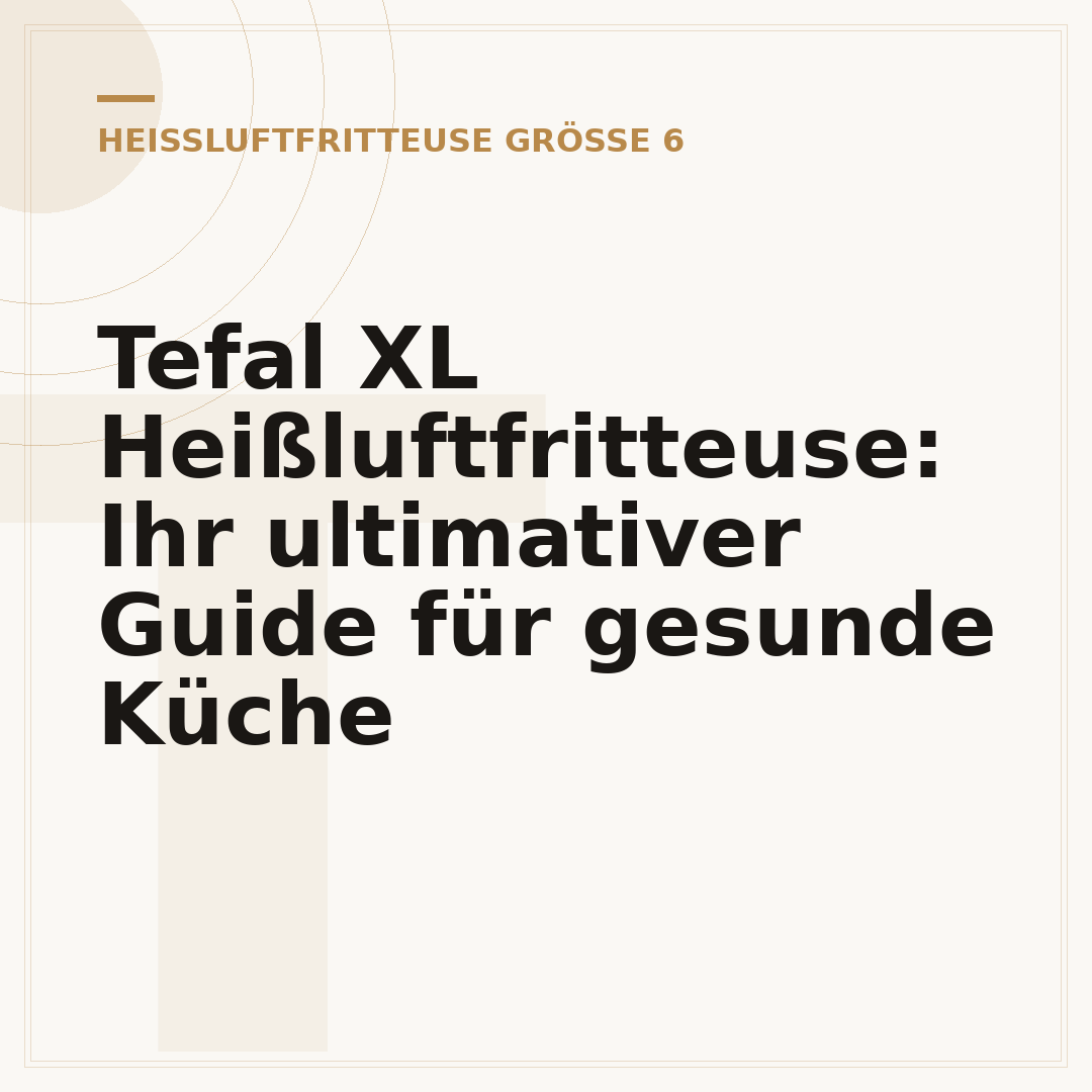 Tefal XL Heißluftfritteuse: Ihr ultimativer Guide für gesunde Küche