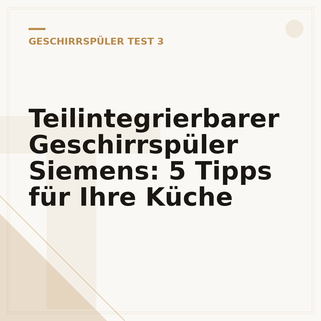 Teilintegrierbarer Geschirrspüler Siemens: 5 Tipps für Ihre Küche