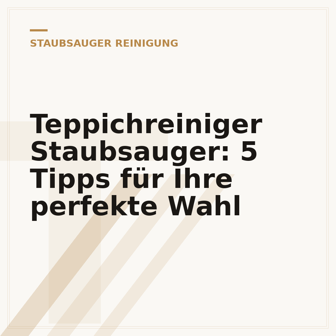Teppichreiniger Staubsauger: 5 Tipps für Ihre perfekte Wahl
