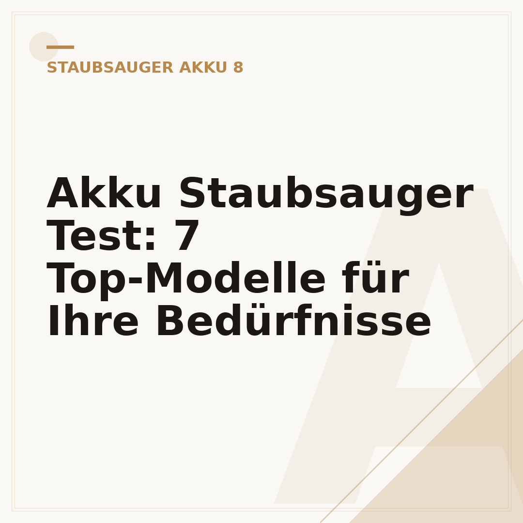 Akku Staubsauger Test: 7 Top-Modelle für Ihre Bedürfnisse