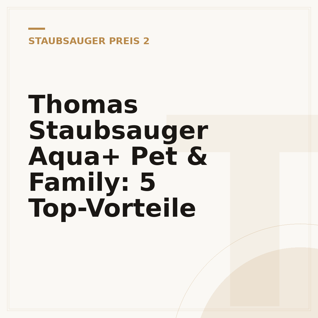 Thomas Staubsauger Aqua+ Pet & Family: 5 Top-Vorteile