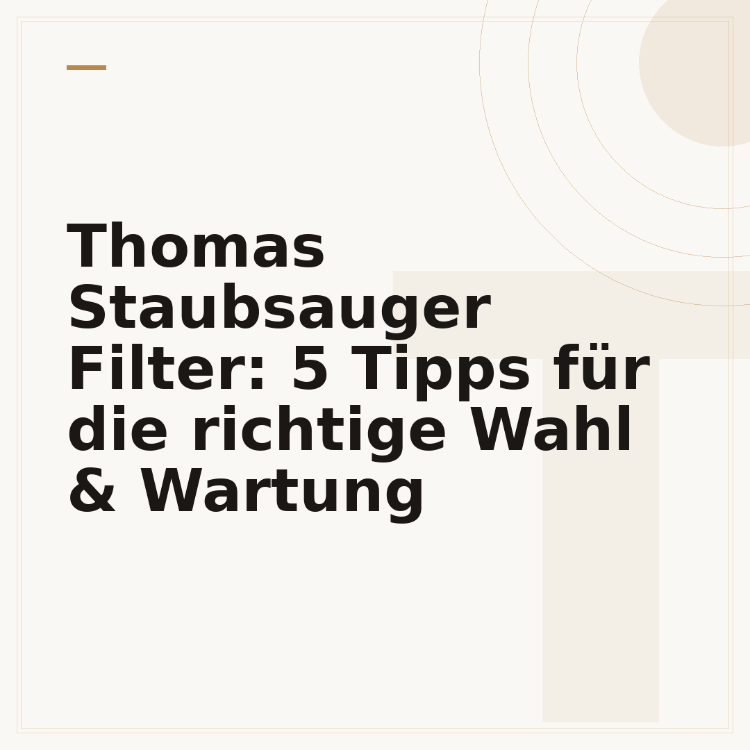 Thomas Staubsauger Filter: 5 Tipps für die richtige Wahl & Wartung