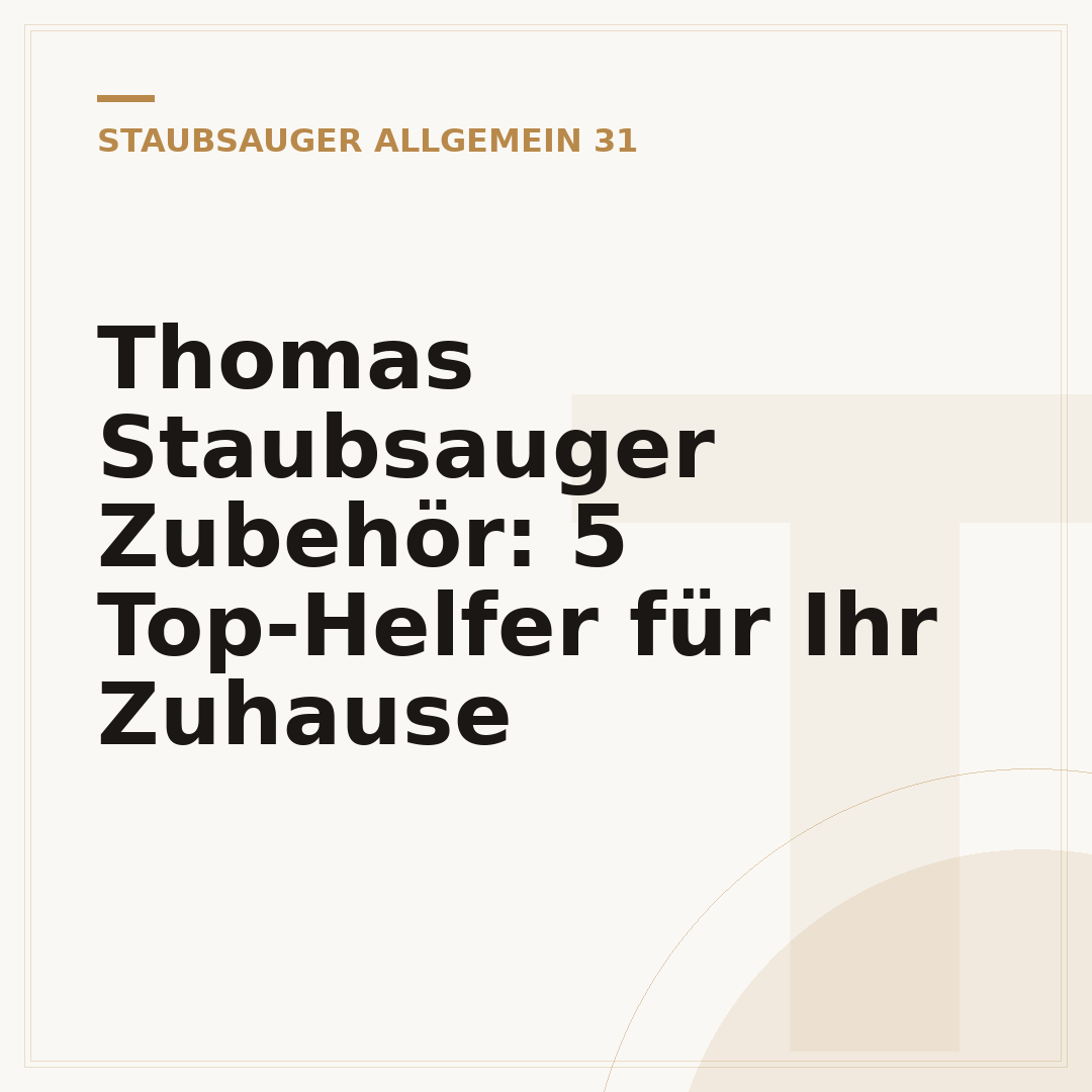 Thomas Staubsauger Zubehör: 5 Top-Helfer für Ihr Zuhause