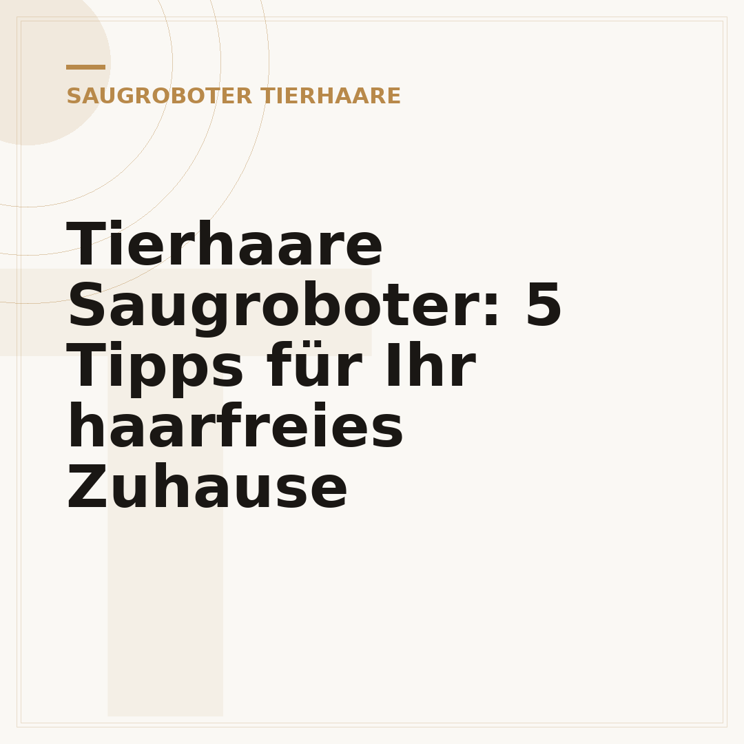 Tierhaare Saugroboter: 5 Tipps für Ihr haarfreies Zuhause