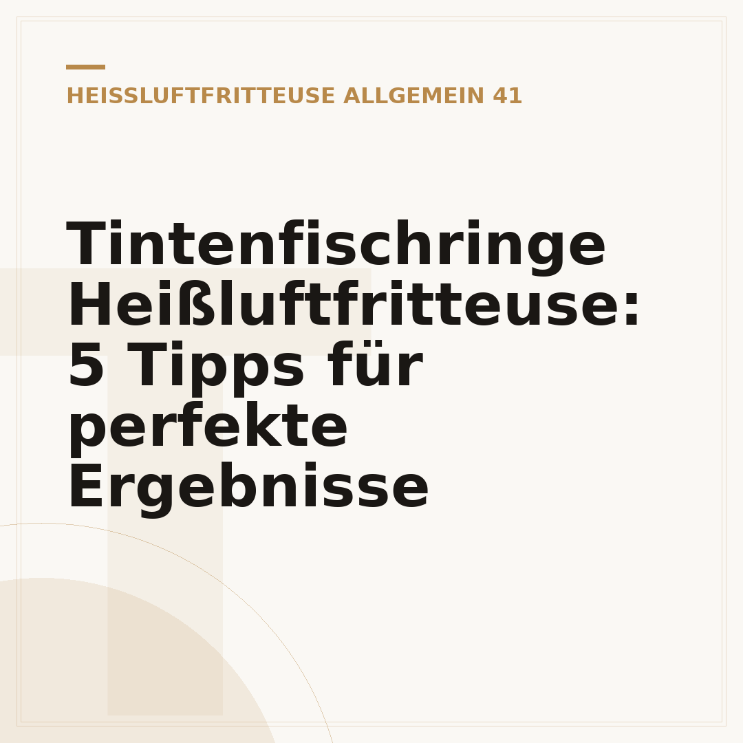 Tintenfischringe Heißluftfritteuse: 5 Tipps für perfekte Ergebnisse