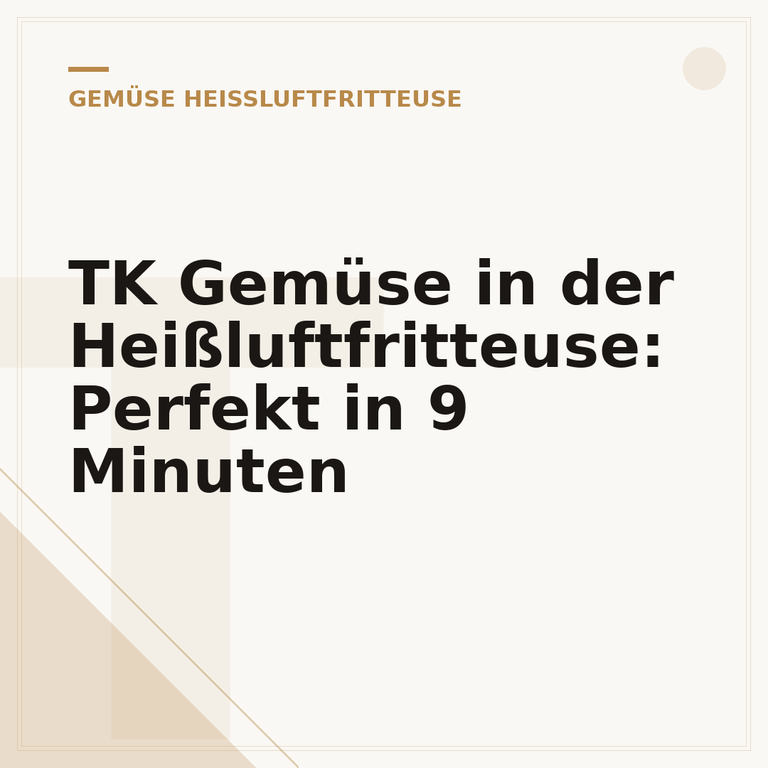 TK Gemüse in der Heißluftfritteuse: Perfekt in 9 Minuten