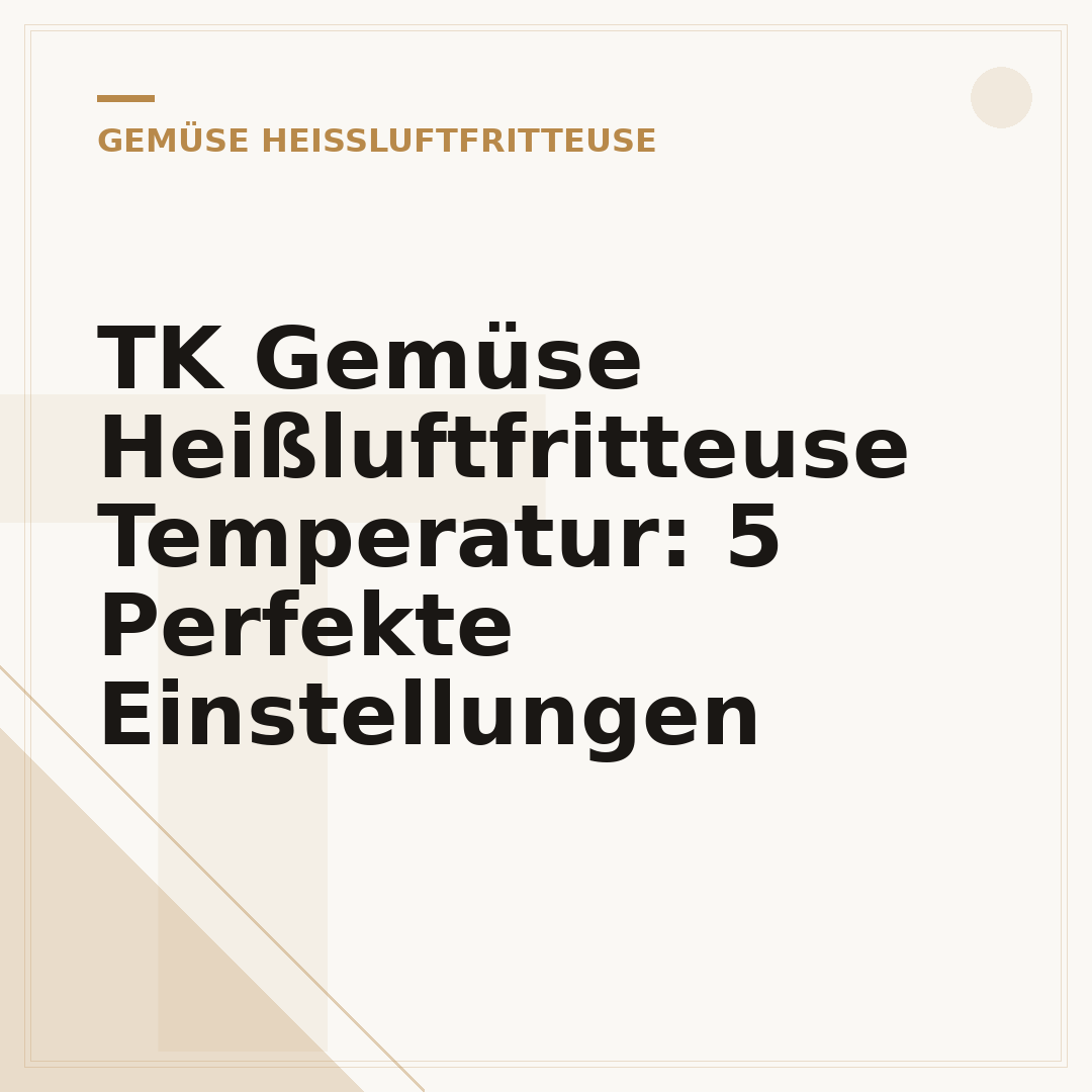 TK Gemüse Heißluftfritteuse Temperatur: 5 Perfekte Einstellungen