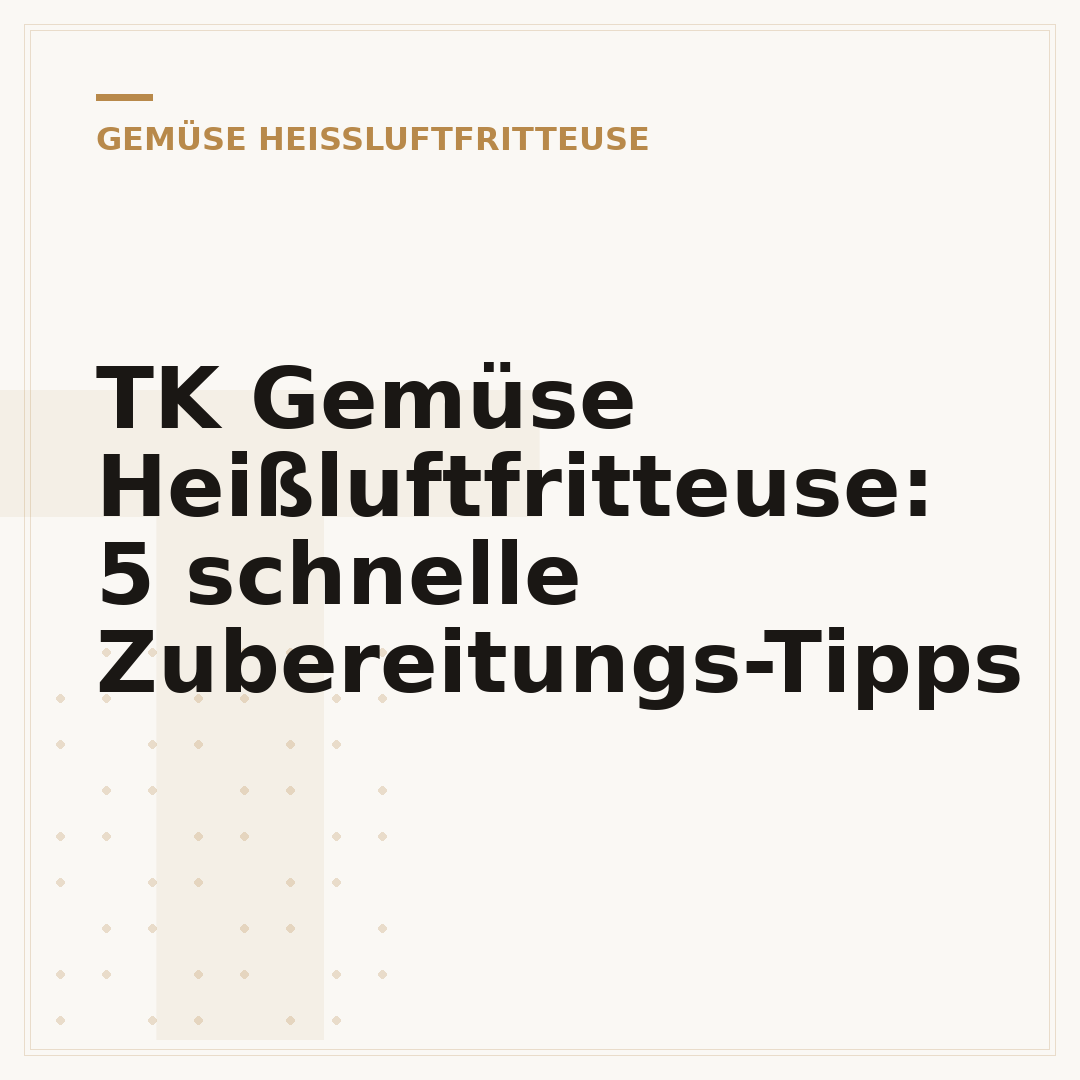 TK Gemüse Heißluftfritteuse: 5 schnelle Zubereitungs-Tipps