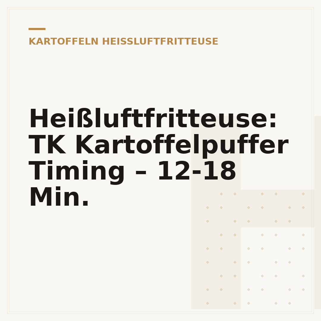 Heißluftfritteuse: TK Kartoffelpuffer Timing – 12-18 Min.