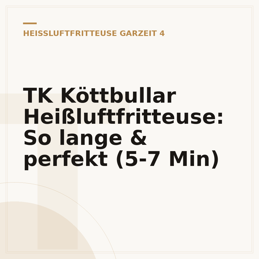 TK Köttbullar Heißluftfritteuse: So lange & perfekt (5-7 Min)