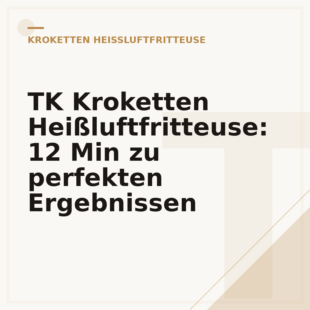 TK Kroketten Heißluftfritteuse: 12 Min zu perfekten Ergebnissen