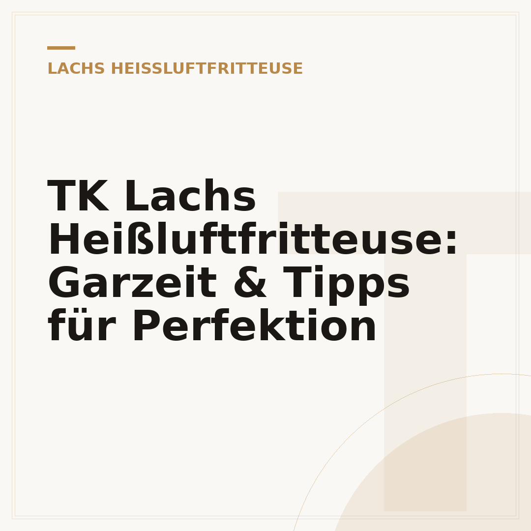 TK Lachs Heißluftfritteuse: Garzeit & Tipps für Perfektion