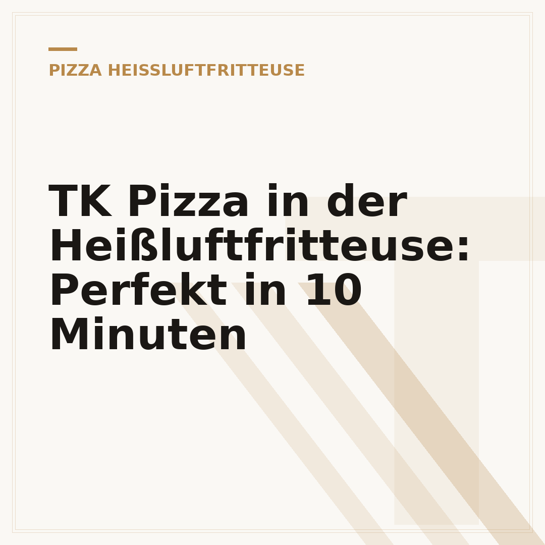 TK Pizza in der Heißluftfritteuse: Perfekt in 10 Minuten