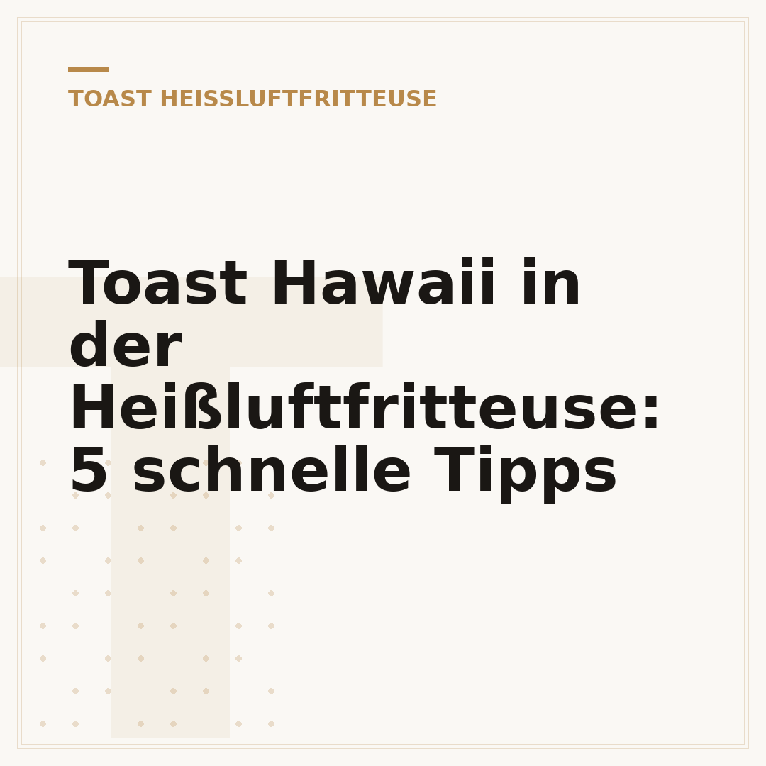 Toast Hawaii in der Heißluftfritteuse: 5 schnelle Tipps