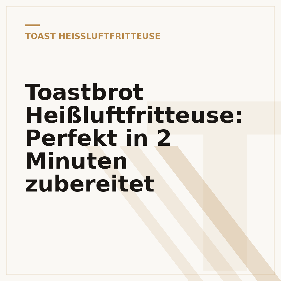 Toastbrot Heißluftfritteuse: Perfekt in 2 Minuten zubereitet