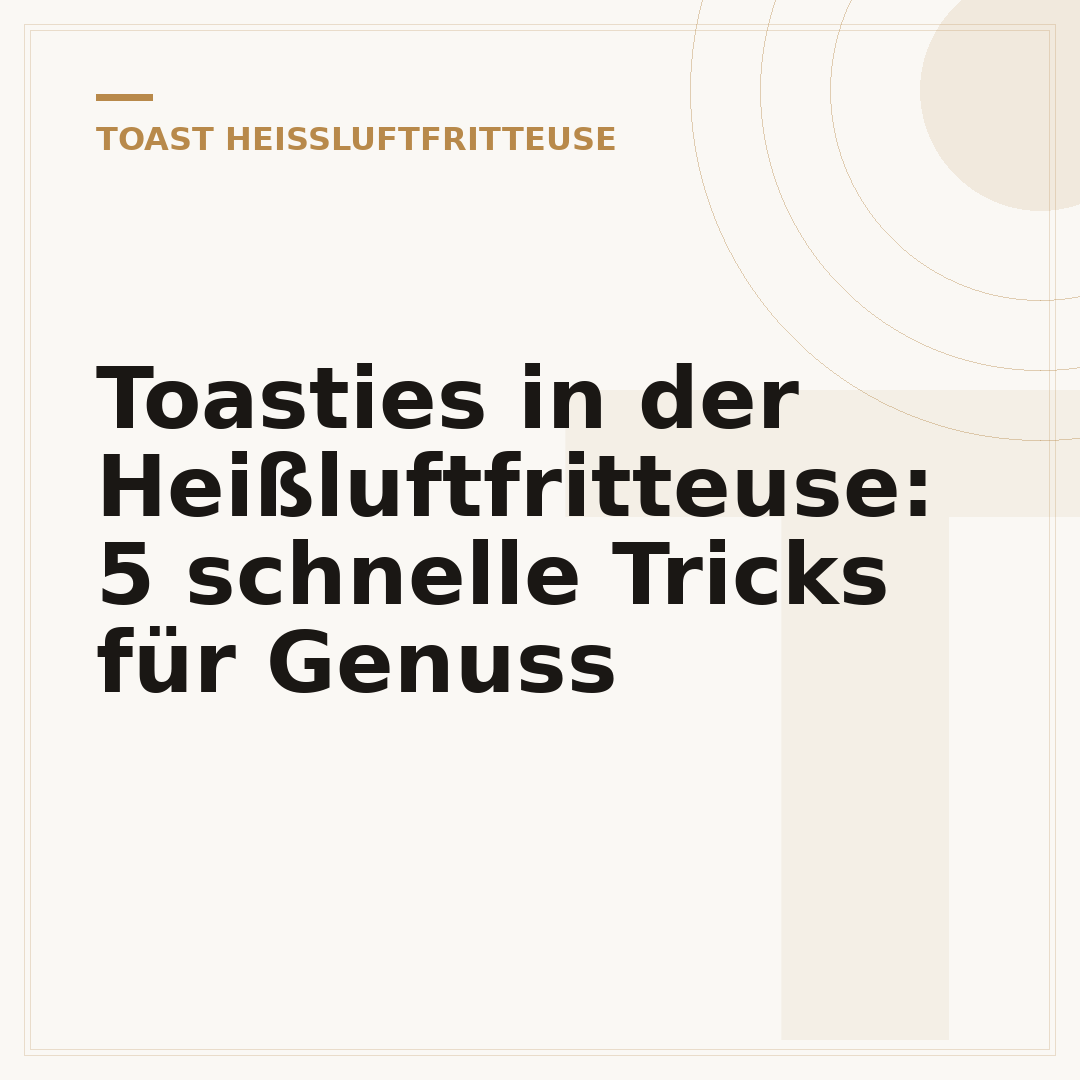 Toasties in der Heißluftfritteuse: 5 schnelle Tricks für Genuss