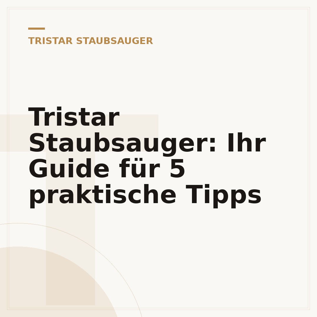 Tristar Staubsauger: Ihr Guide für 5 praktische Tipps
