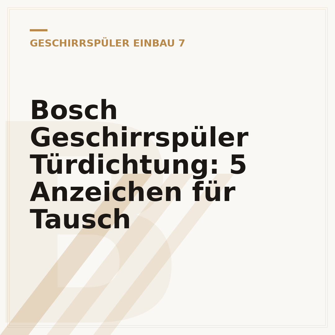 Bosch Geschirrspüler Türdichtung: 5 Anzeichen für Tausch